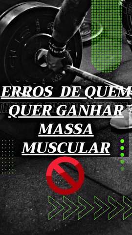 Erros de quem quer ganhar massa muscular